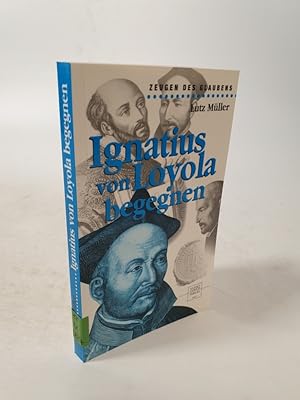 Bild des Verkufers fr Ignatius von Loyola begegnen. zum Verkauf von Antiquariat Bookfarm