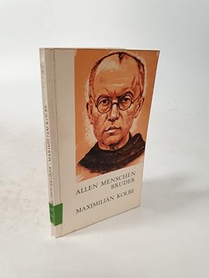 Bild des Verkufers fr Allen Menschen Bruder. Maximilian Kolbe. 2. Auflage. zum Verkauf von Antiquariat Bookfarm