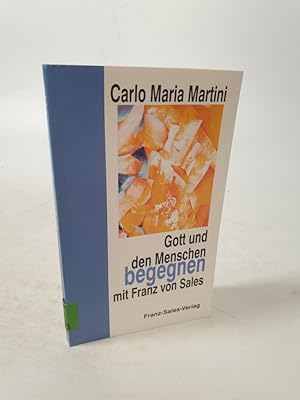 Seller image for Gott und den Menschen begegnen mit Franz von Sales. for sale by Antiquariat Bookfarm