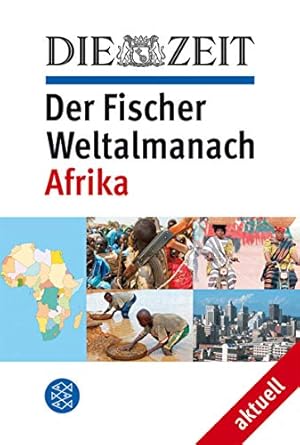 Seller image for Afrika. hrsg. von Volker Ullrich und Eva Beri. Unter Mitarb. von Christin Lchel. Mit Beitr. von Hans Christoph Buch . / Fischer ; 72305; Der Fischer-Weltalmanach aktuell; Die Zeit for sale by Modernes Antiquariat an der Kyll