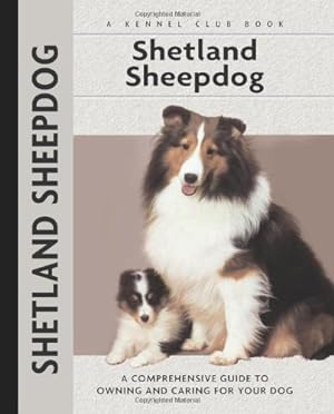 Seller image for Shetland Sheepdog: A Comprehensive Guide to Owning and Caring for Your Dog (Comprehensive Owner's Guide) for sale by My Books Store
