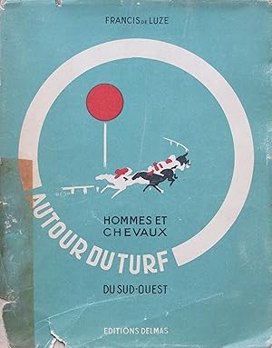 Seller image for Autour du Turf. Hommes et chevaux du Sud-Ouest for sale by Bouquinerie L'Ivre Livre