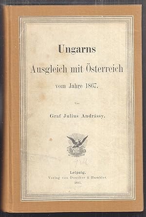 Bild des Verkufers fr Ungarns Ausgleich mit sterreich vom Jahre 1867. zum Verkauf von Antiquariat Burgverlag