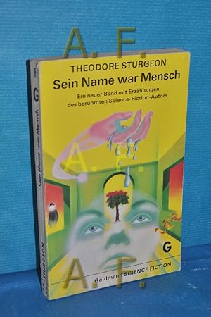 Seller image for Sein Name war Mensch : utop.-techn. Erzhlungen = Sturgeon is alive and well [Aus d. Amerikan. bertr. von Tony Westermayr] / Goldmann-Science-Fiction , Bd. 0184 for sale by Antiquarische Fundgrube e.U.