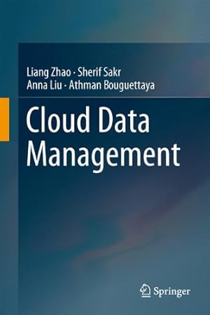 Seller image for Cloud Data Management by Zhao, Liang, Sakr, Sherif, Liu, Anna, Bouguettaya, Athman [Hardcover ] for sale by booksXpress