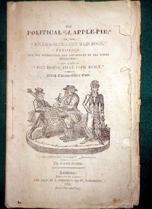 The Political "A" Apple-Pie, Or, The Extraordinary Red Book Versified For the Instruction and Amu...