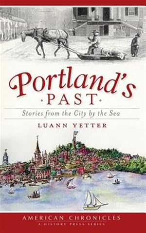 Bild des Verkufers fr Portland's Past: Stories from the City by the Sea zum Verkauf von GreatBookPrices