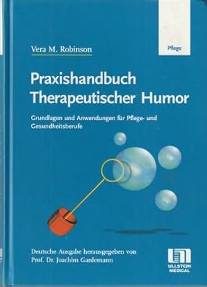 Bild des Verkufers fr Praxishandbuch Therapeutischer Humor. Grundlagen und Anwendung fr Pflege- und Gesundheitsberufe. zum Verkauf von Versandantiquariat Dr. Uwe Hanisch