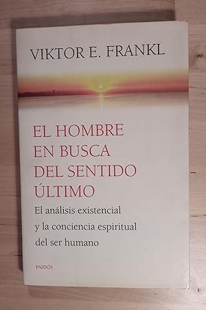 Imagen del vendedor de El hombre en busca del sentido ltimo. El anlisis existencial y la conciencia espiritual del ser humano a la venta por Llibres Bombeta