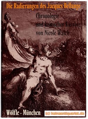 Die Radierungen des Jacques Bellange. Chronologie und kritischer Katalog. Mit Abbildung sämtliche...