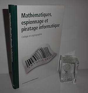 Mathématiques, espionnage et piratage informatique. Codage et cryptographie. Le monde est mathéma...