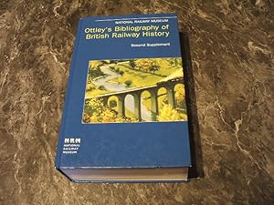 Image du vendeur pour Ottley's Bibliography Of British Railway History - Second Supplement 12957 - 19605 mis en vente par M & P BOOKS   PBFA MEMBER