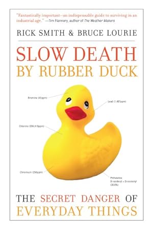 Image du vendeur pour Slow Death by Rubber Duck : The Secret Danger of Everyday Things mis en vente par GreatBookPrices