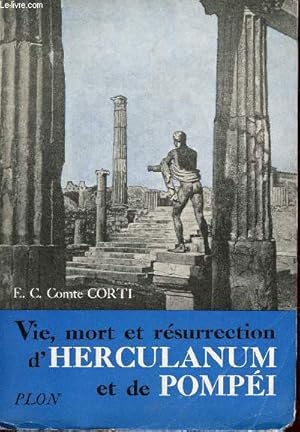 Image du vendeur pour Vie, mort et rsurrection d'Herculanum et de Pompi. mis en vente par Le-Livre