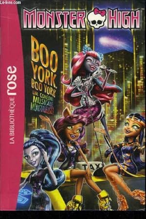 Bild des Verkufers fr Monster High : Boo York, Boo York la comdie musicale monstrueuse (Collection : "La Bibliothque Rose") zum Verkauf von Le-Livre