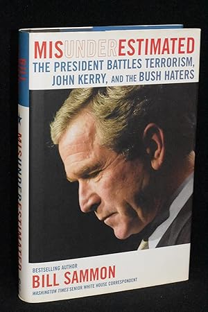 Seller image for Misunderestimated; The President Battles Terrorism, John Kerry, and the Bush Haters for sale by Books by White/Walnut Valley Books