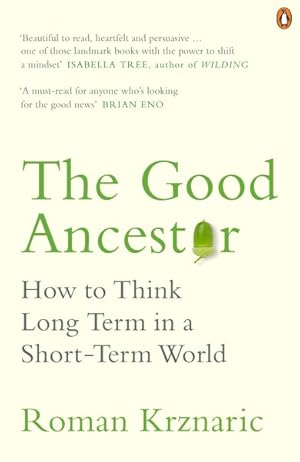 Bild des Verkufers fr Good Ancestor : How to Think Long Term in a Short-term World zum Verkauf von GreatBookPricesUK