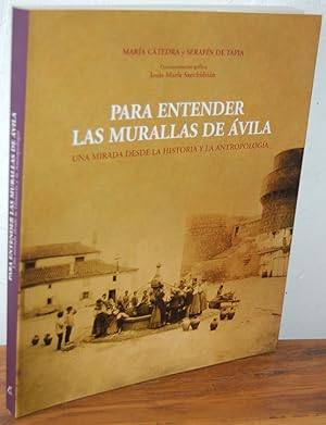 Seller image for PARA ENTENDER LAS MURALLAS DE VILA. Una mirada desde la historia y la antropologa. for sale by EL RINCN ESCRITO