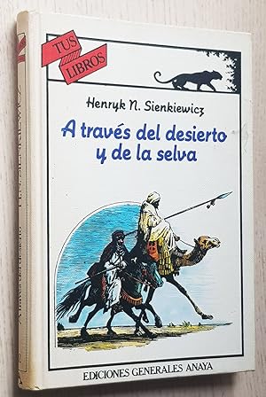 A TRAVÉS DEL DESIERTO Y DE LA SELVA (Col. Anaya Tus Libros, 52)