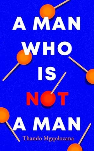 Imagen del vendedor de A Man Who Is Not A Man by Mgqolozana, Thando [Paperback ] a la venta por booksXpress