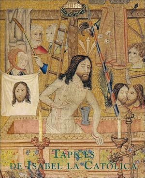 Seller image for Tapices de Isabel la Catlica: origen de la coleccin real espaola = Tapestries of Isabella the Catholic:origin of the spanish royal collection for sale by BOOKSELLER  -  ERIK TONEN  BOOKS