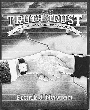 Truth & Trust: The First Two Victims of Downsizing