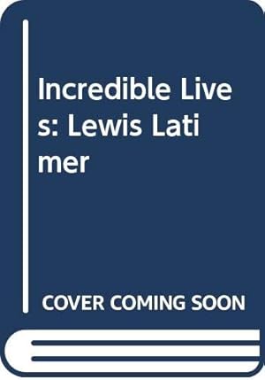 Seller image for Incredible Lives: Lewis Latimer by Patrick, Denise Lewis [Paperback ] for sale by booksXpress