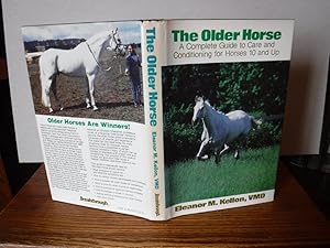 Seller image for The Older Horse: A Complete Guide to Care and Conditioning for Horses 10 and Up for sale by Old Scrolls Book Shop