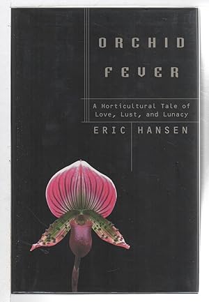 ORCHID FEVER: A Horticultural Tale of Love, Lust, and Lunacy.