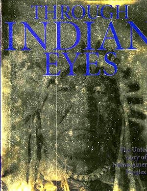 Bild des Verkufers fr Through Indian Eyes: The Untold Story of Native American Peoples zum Verkauf von Blacks Bookshop: Member of CABS 2017, IOBA, SIBA, ABA