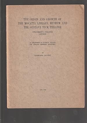 Seller image for The Origin and Growth of the Mocatta Library, Museum and the Gustave Tuck Theatre. University College London. A Chapter in Forty Years of Anglo-Jewish History for sale by Meir Turner