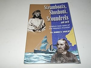 Seller image for Steamboats, Shoshoni, Scoundrels, and Such: Seldom-told Tales of the Western frontier for sale by Paradise Found Books