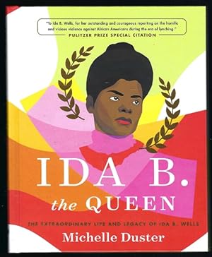 Ida B. The Queen: The Extraordinary Life and Legacy of Ida B. Wells