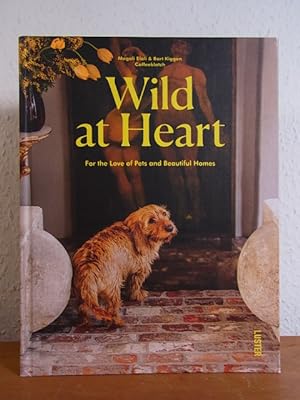 Seller image for Wild at Heart. For the Love of Pets and beautiful Homes for sale by Antiquariat Weber