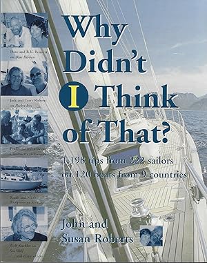 Image du vendeur pour Why Didn't I Think of That?: 1,198 Tips from 222 Sailors on 120 Boats from 9 Countries mis en vente par ELK CREEK HERITAGE BOOKS (IOBA)