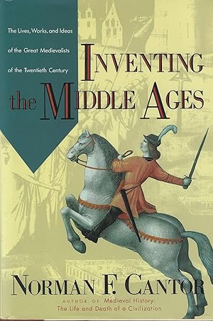 Imagen del vendedor de Inventing the Middle Ages: The Lives, Works, and Ideas of the Great Medievalists of the Twentieth Century a la venta por ELK CREEK HERITAGE BOOKS (IOBA)