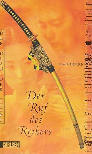 Hearn, Lian: Der Clan der Otori; Teil: Buch 4., Der Ruf des Reihers. aus dem Engl. von Henning Ah...