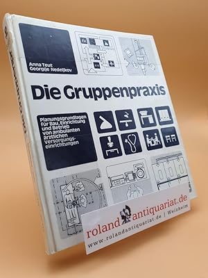 Bild des Verkufers fr Die Gruppenpraxis. Planungsgrundlagen fr Bau, Einrichtung und Betrieb von ambulanten rztlichen Versorgungseinrichtungen zum Verkauf von Roland Antiquariat UG haftungsbeschrnkt