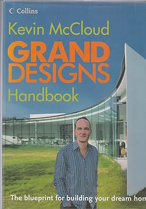 GRAND DESIGNS HANDBOOK. The blueprint for building you dream home