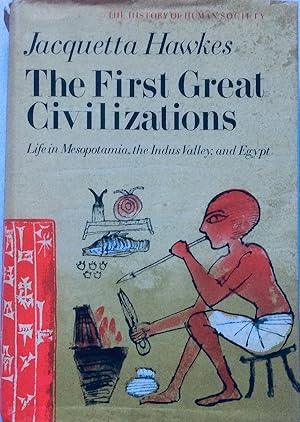 Seller image for The First Great Civilizations: Life in Mesopotamia, the Indus Valley and Egypt (The History of human society) for sale by Jay's Basement Books