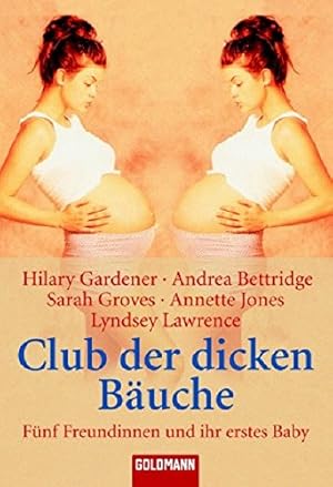 Seller image for Club der dicken Buche : fnf Freundinnen und ihr erstes Baby. Hilary Gardener . Aus dem Amerikan. von Renate Reinhold / Goldmann ; 15432 for sale by Modernes Antiquariat an der Kyll