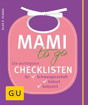 Bild des Verkufers fr Mami to go: Die wichtigsten Checklisten fr Schwangerschaft, Geburt, Babyzeit zum Verkauf von Antiquariat Armebooks
