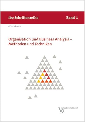 Organisation und Business Analysis : Methoden und Techniken. (=Ibo-Schriftenreihe ; Bd. 1).