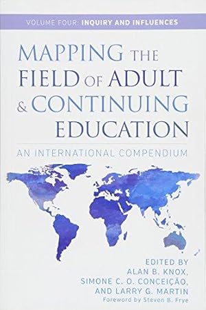 Bild des Verkufers fr Mapping the Field of Adult and Continuing Education, Volume 4: Inquiry and Influences: An International Compendium zum Verkauf von WeBuyBooks