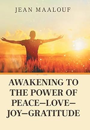 Image du vendeur pour Awakening to the Power of Peace-Love-Joy-Gratitude mis en vente par WeBuyBooks