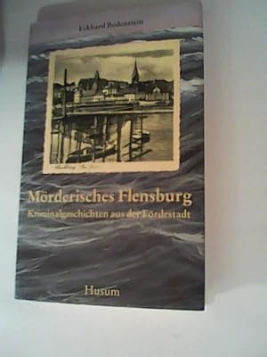 Bild des Verkufers fr Mrderisches Flensburg - Kriminalgeschichten aus der Frdestadt zum Verkauf von ANTIQUARIAT FRDEBUCH Inh.Michael Simon