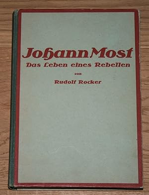 Johann Most. Das Leben eines Rebellen. + Nachtrag.