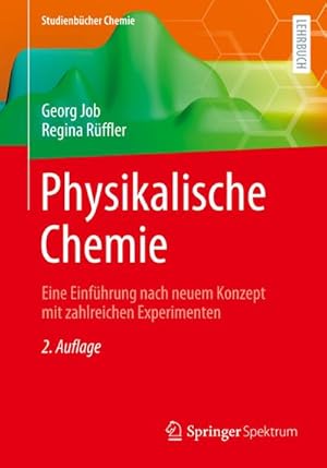 Bild des Verkufers fr Physikalische Chemie : Eine Einfhrung nach neuem Konzept mit zahlreichen Experimenten zum Verkauf von AHA-BUCH GmbH