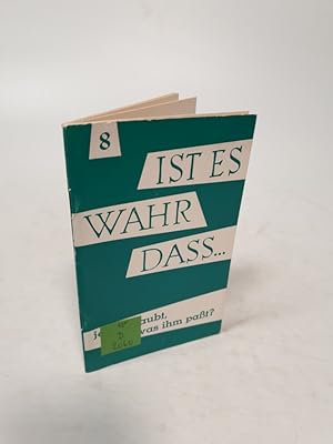 Imagen del vendedor de Ist es wahr, da ein jeder glaubt, was ihm pat? Ist es wahr, da .?, 8. a la venta por Antiquariat Bookfarm