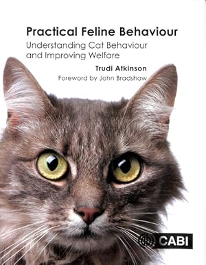 Immagine del venditore per Practical Feline Behaviour : Understanding Cat Behaviour and Improving Welfare venduto da GreatBookPrices